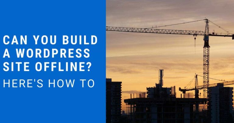 Can You Build A WordPress Site Offline? How To